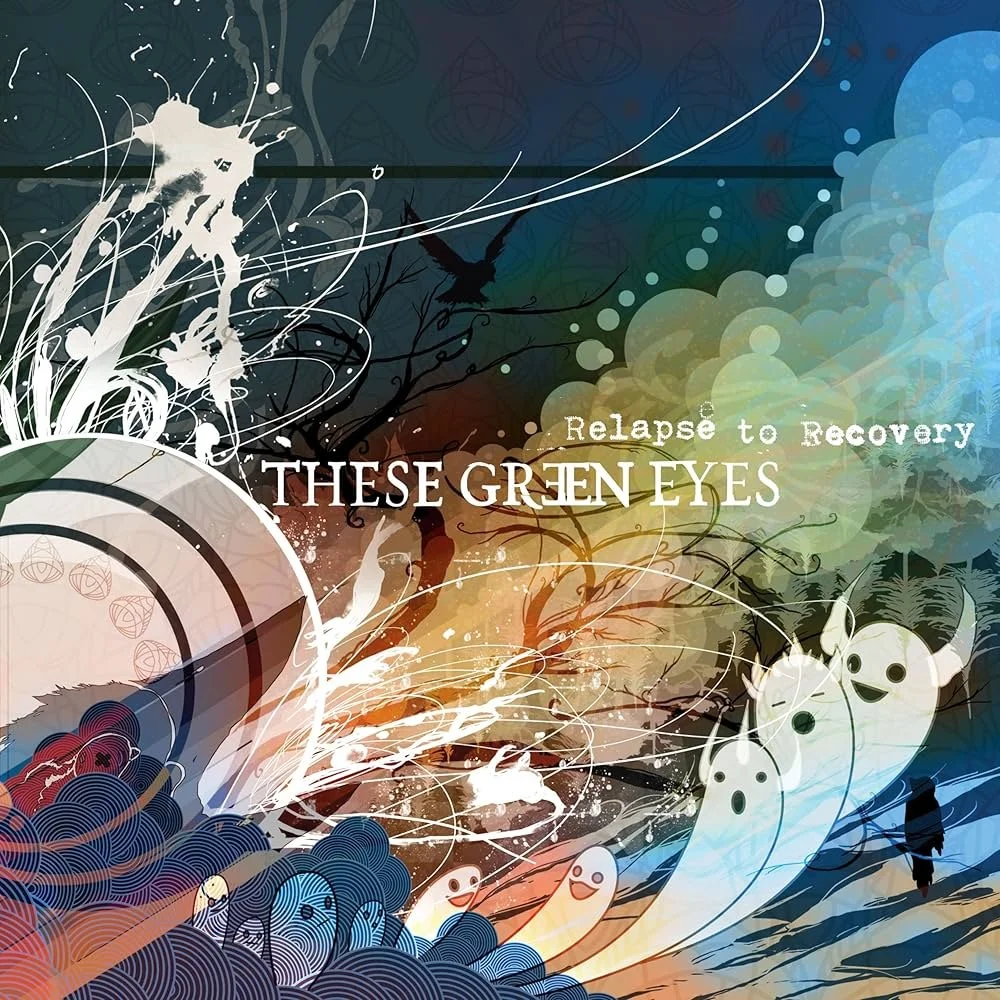These Green Eyes - "Relapse to Recovery" Mastered for Vinyl