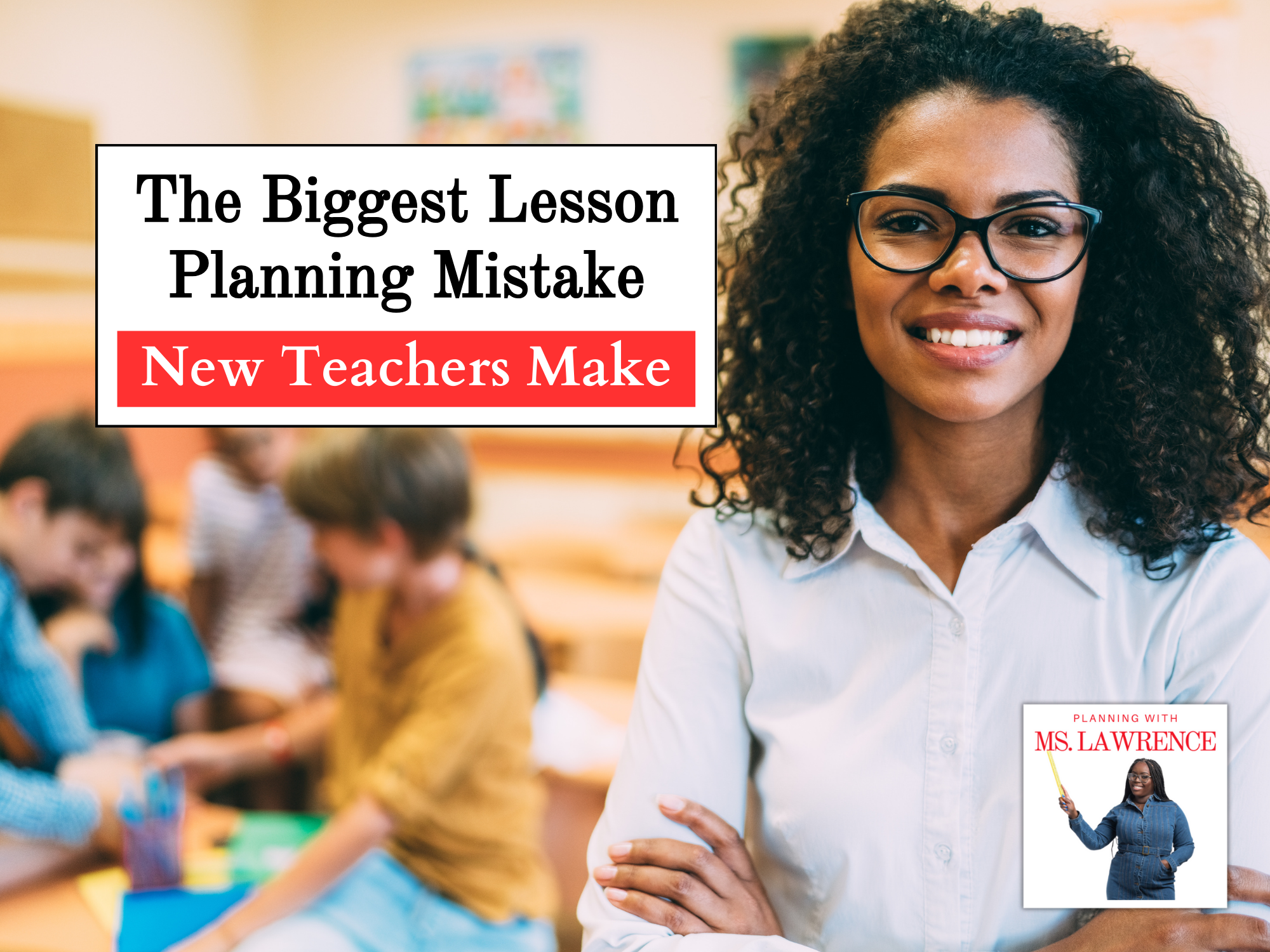The Biggest Lesson Planning Mistake New Teachers Make
