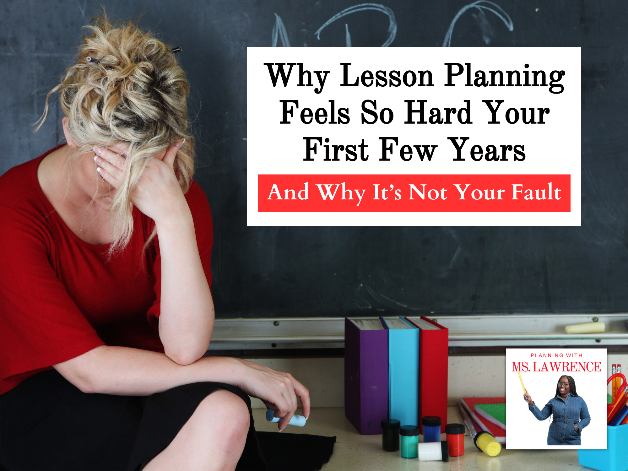 Why Lesson Planning Feels So Hard Your First Few Years (And Why It’s Not Your Fault)