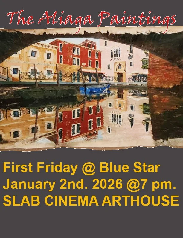 An advertisement poster for 'The Aliaga Paintings' exhibition featuring a painting of colorful buildings and a canal reflected in the water. The event is on January 2nd, 2026, at 7 pm at SLAB Cinema Arthouse, with the first Friday event at Blue Star.