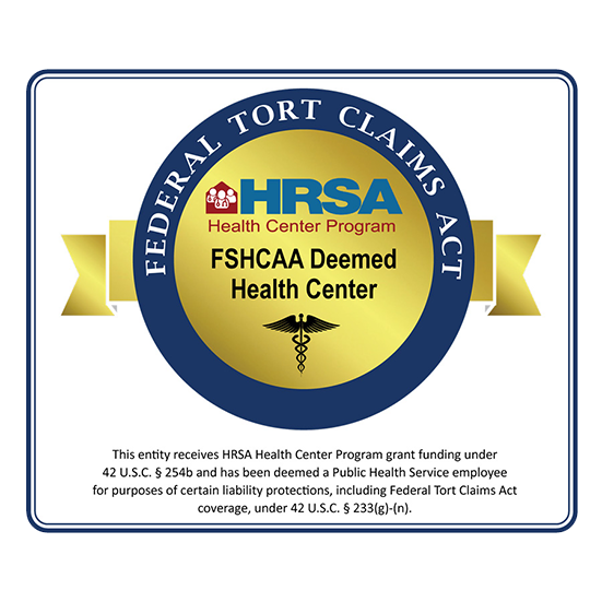 Federal Tort Claims Act badge with HRSA Health Center Program logo, reading "FSHCAA Deemed Health Center." Includes a disclaimer about funding and liability protections under U.S.C. provisions.