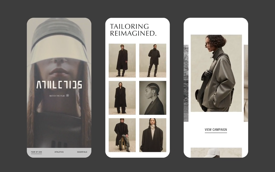 Three mobile screens displaying fashion app interfaces. The first screen shows a woman wearing a visor with the word 'ACILECTIC' and options for 'Fear of God,' 'Athletics,' and 'Essentials.' The second screen features a grid of six photos of diverse models in black clothing with the text 'Tailoring Reimagined.' The third screen shows a woman in a gray jacket and gloves, with the text 'View Campaign'.