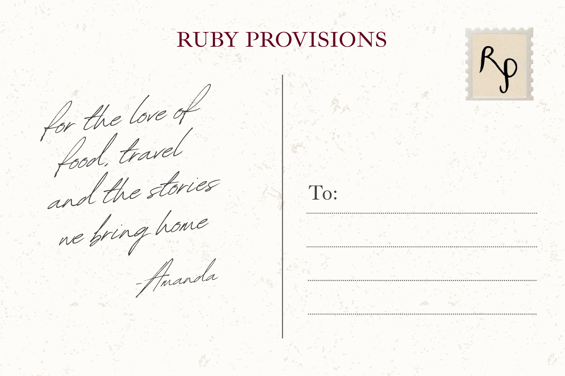 Postcard with the text "for the love of food, travel and the stories we bring home". The postcard is from the company Ruby Provisions, and the to field is left blank.
