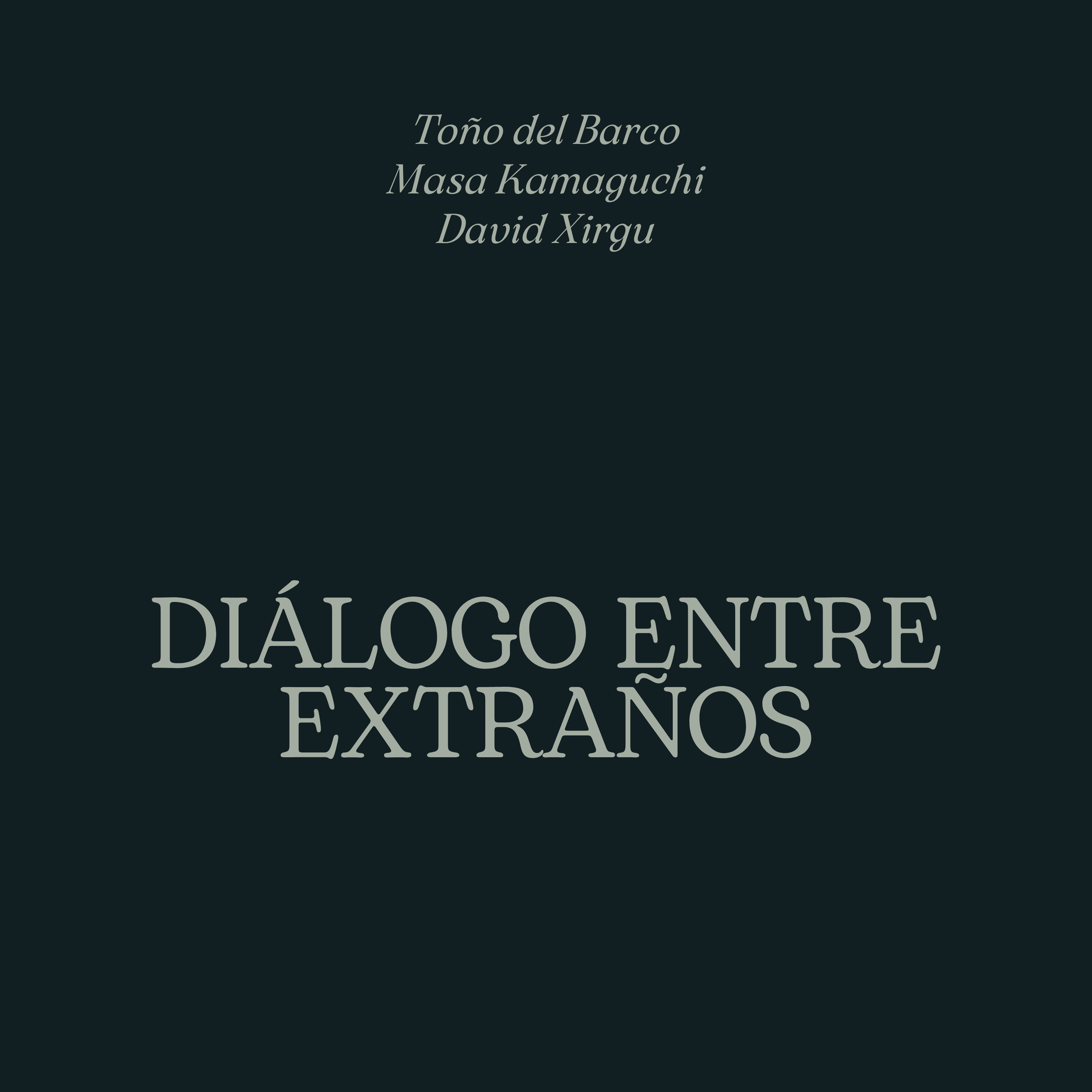 Portada de un EP con título 'Diálogo entre extraños', autor 'David Xirgu', y mencionando a 'Toño del Barco' y 'Masa Kamauchi' en letra pequeña.