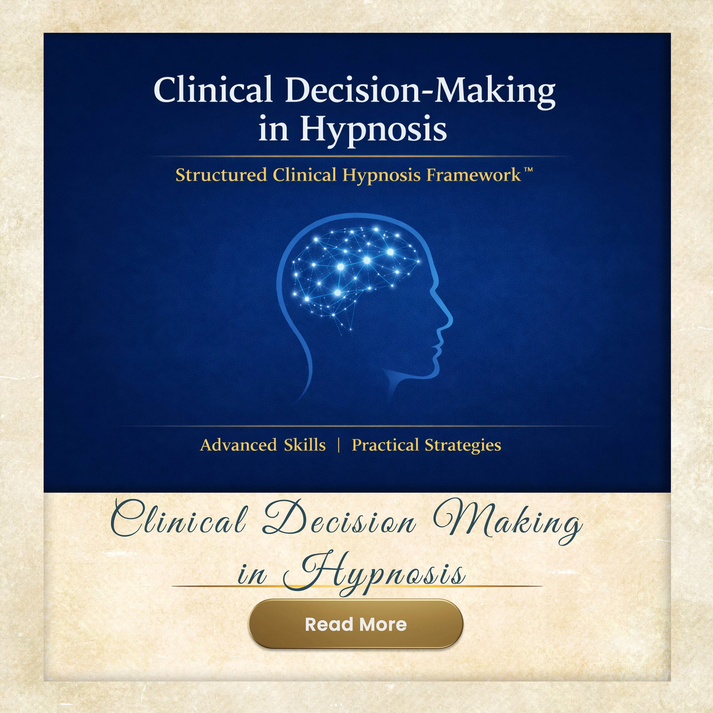 Clinical Decision-Making in Hypnosis Powered by the Structured Clinical Hypnosis Framework™