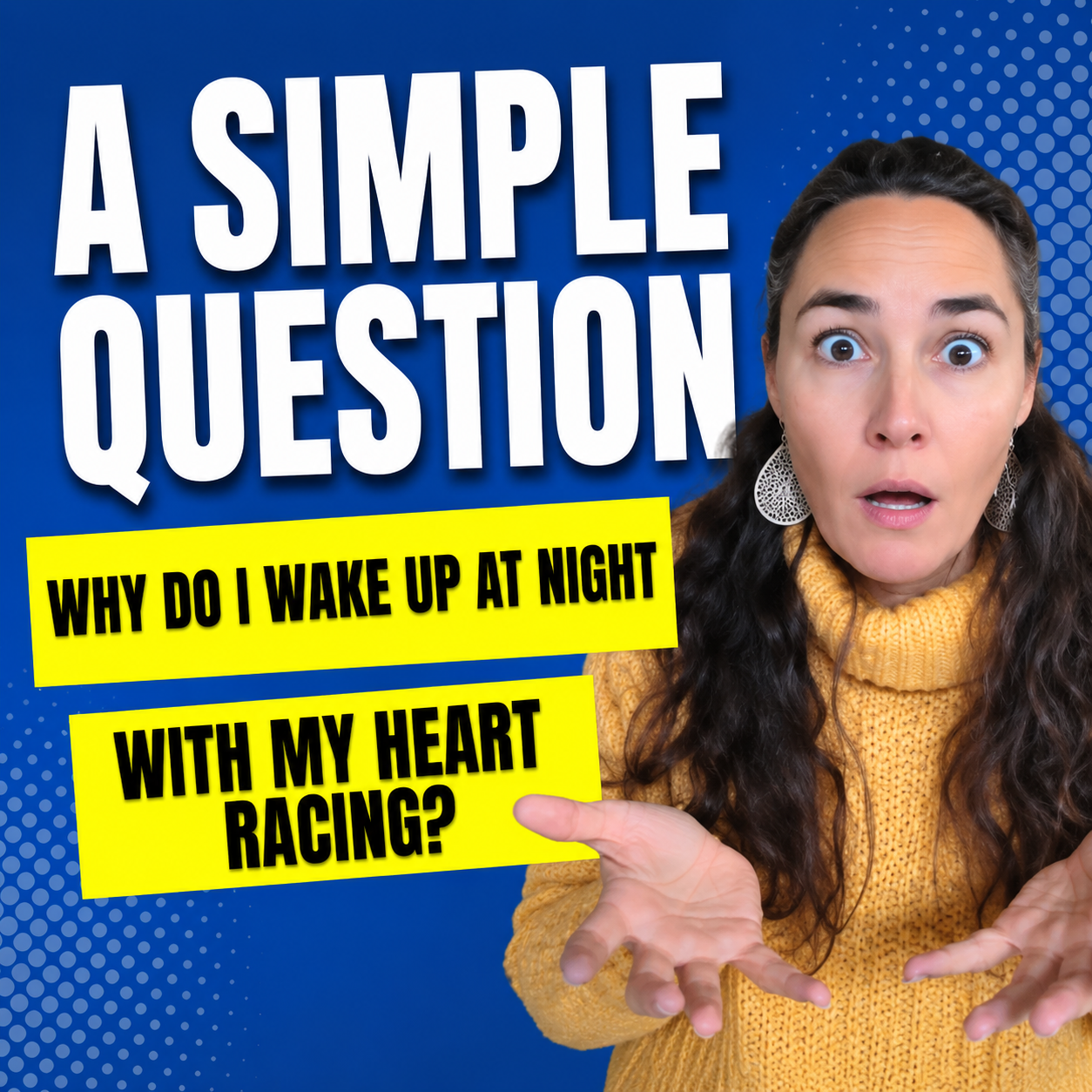 Why do I wake up at night with my heart racing . . .
