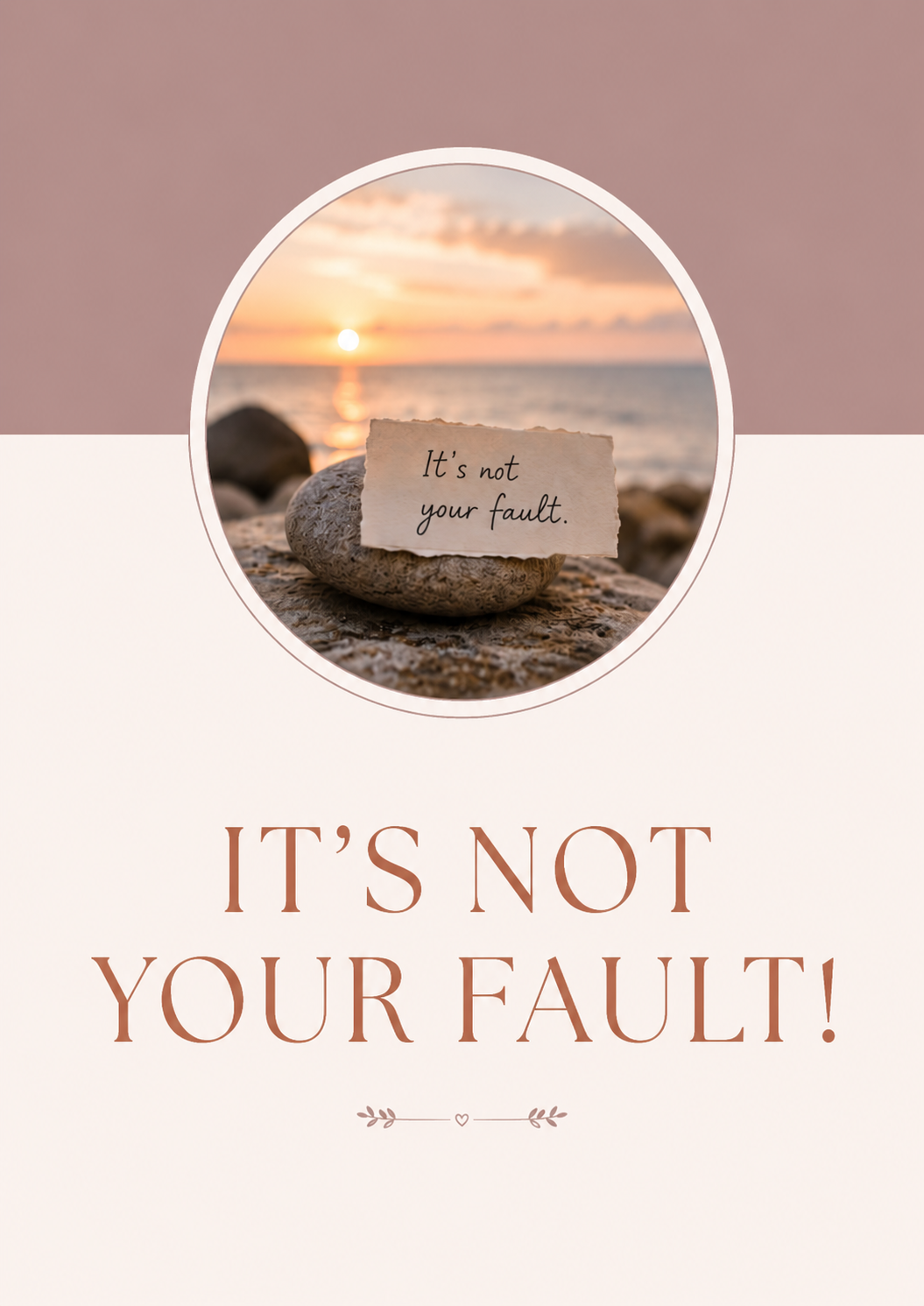 It’s not Your Fault