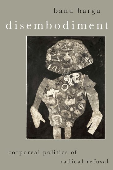 Book cover titled 'Disembodiment' by Banu Bargu, featuring an abstract, collage-style illustration of a humanoid figure.