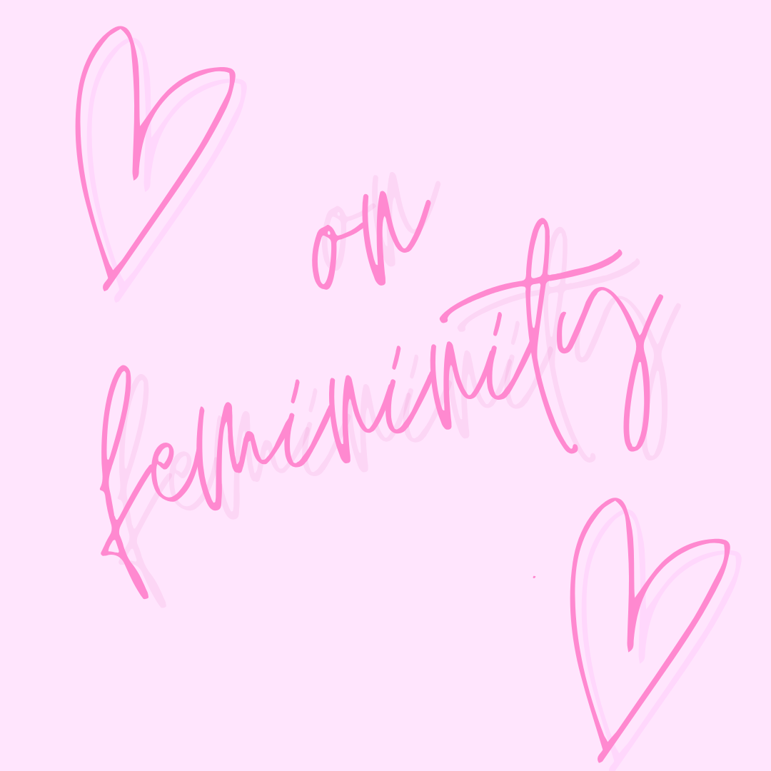 On femininity…