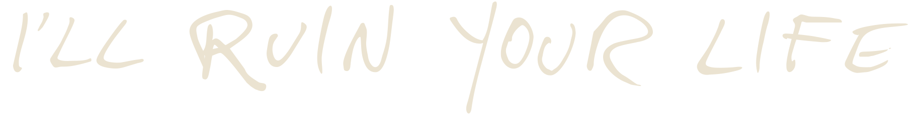 Text on an image that says "I'll run your life" in a handwritten style.