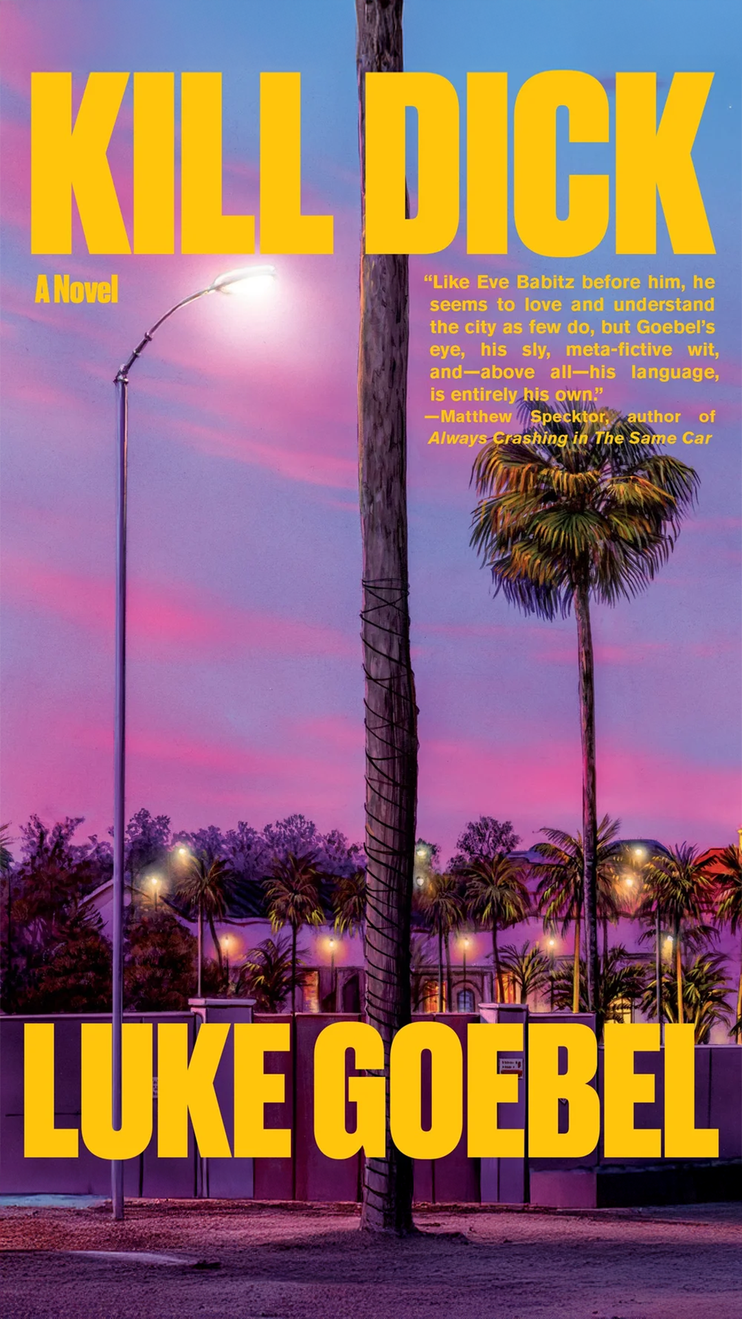 Book cover for 'Kill Dick' by Luke Goebel featuring a purple and pink sunset sky, palm trees, a streetlight, and vertical text in yellow.