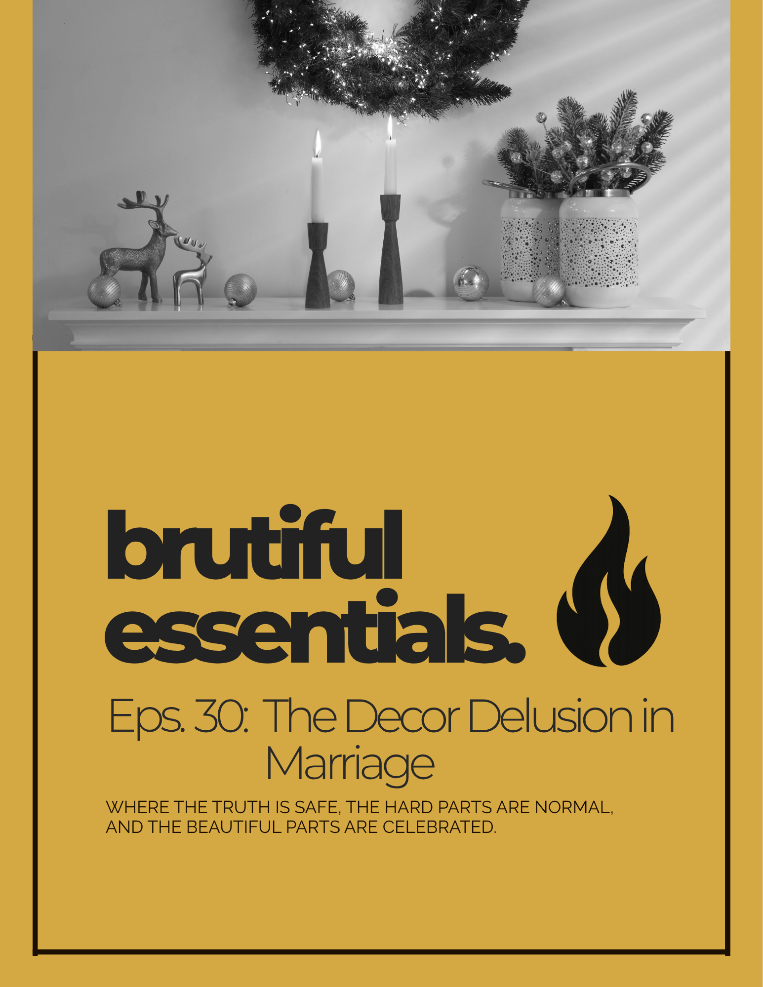 Episode 30: The Decor Delusion in Marriage