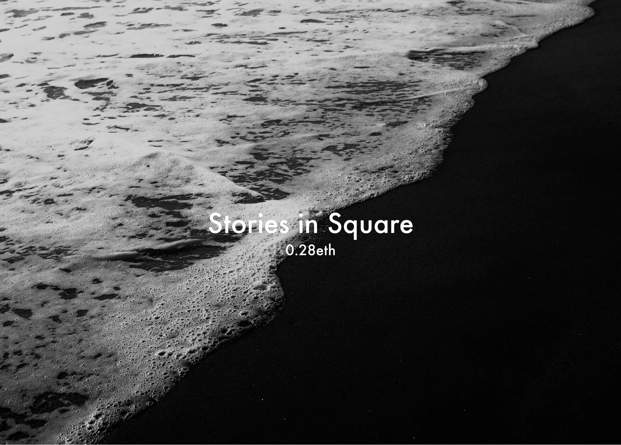 A black and white photograph of ocean waves washing onto a sandy shore. The image includes foamy sea water meeting dark sand, with text overlay reading 'Stories in Square 0.28eth'.