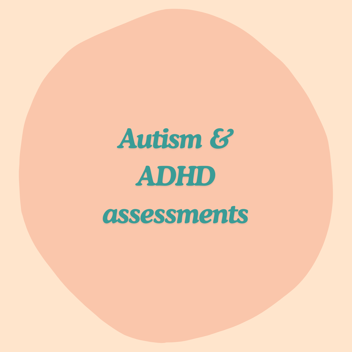 Text on a peach and beige abstract background stating 'Autism & ADHD Assessments'.
