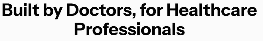 Text that reads 'Built by Doctors, for Healthcare Professionals' in bold black font.