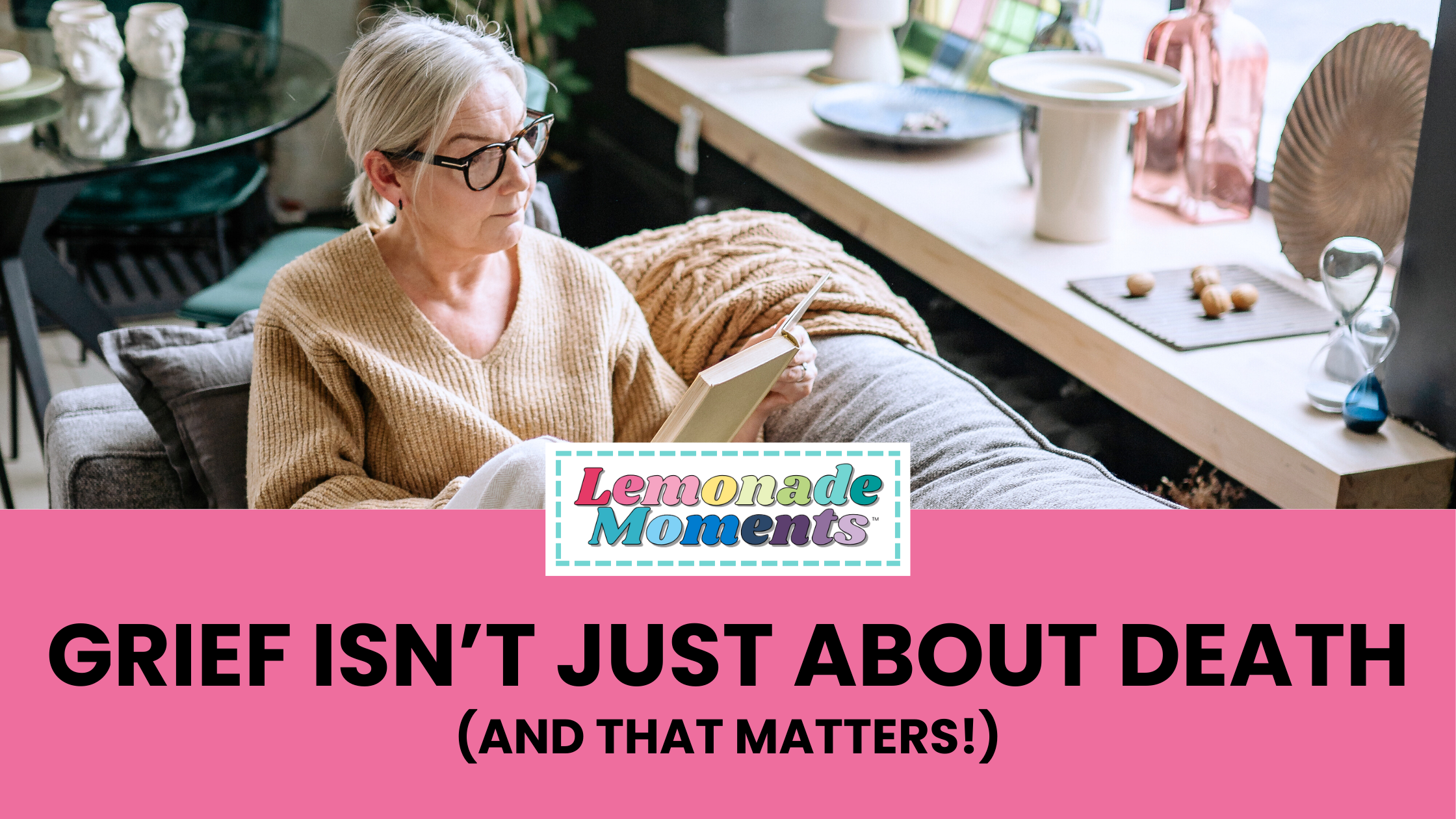 Grief isn’t just about death (and that matters)