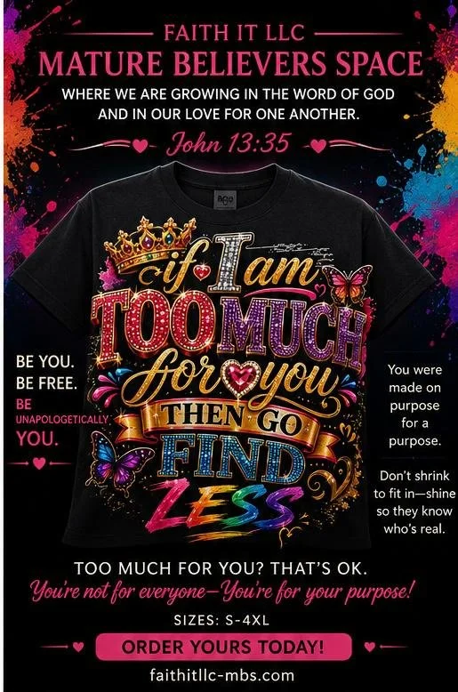 Empowerment Tee - If I'm Too Much For You