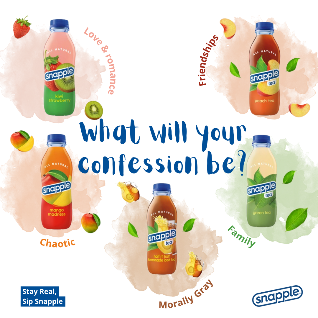 An advertisement for Snapple beverages showing five different bottles with various flavors, surrounded by fruit and leaves, with the question "What will your confession be?" and words describing different personalities.