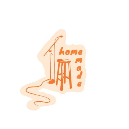 Hand-drawn illustration of a microphone, a stool, and the words 'home made' in orange, with 'home' and 'made' stacked vertically.