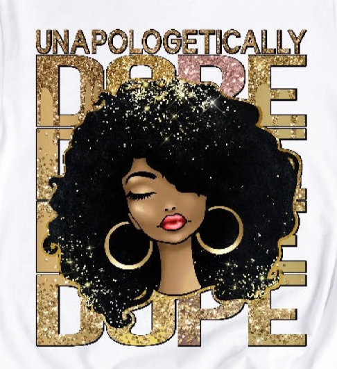 The “Unapologetically Dope” Shirt