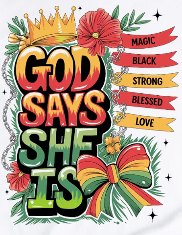 Black History Shirt "GOD SAYS SHE IS"