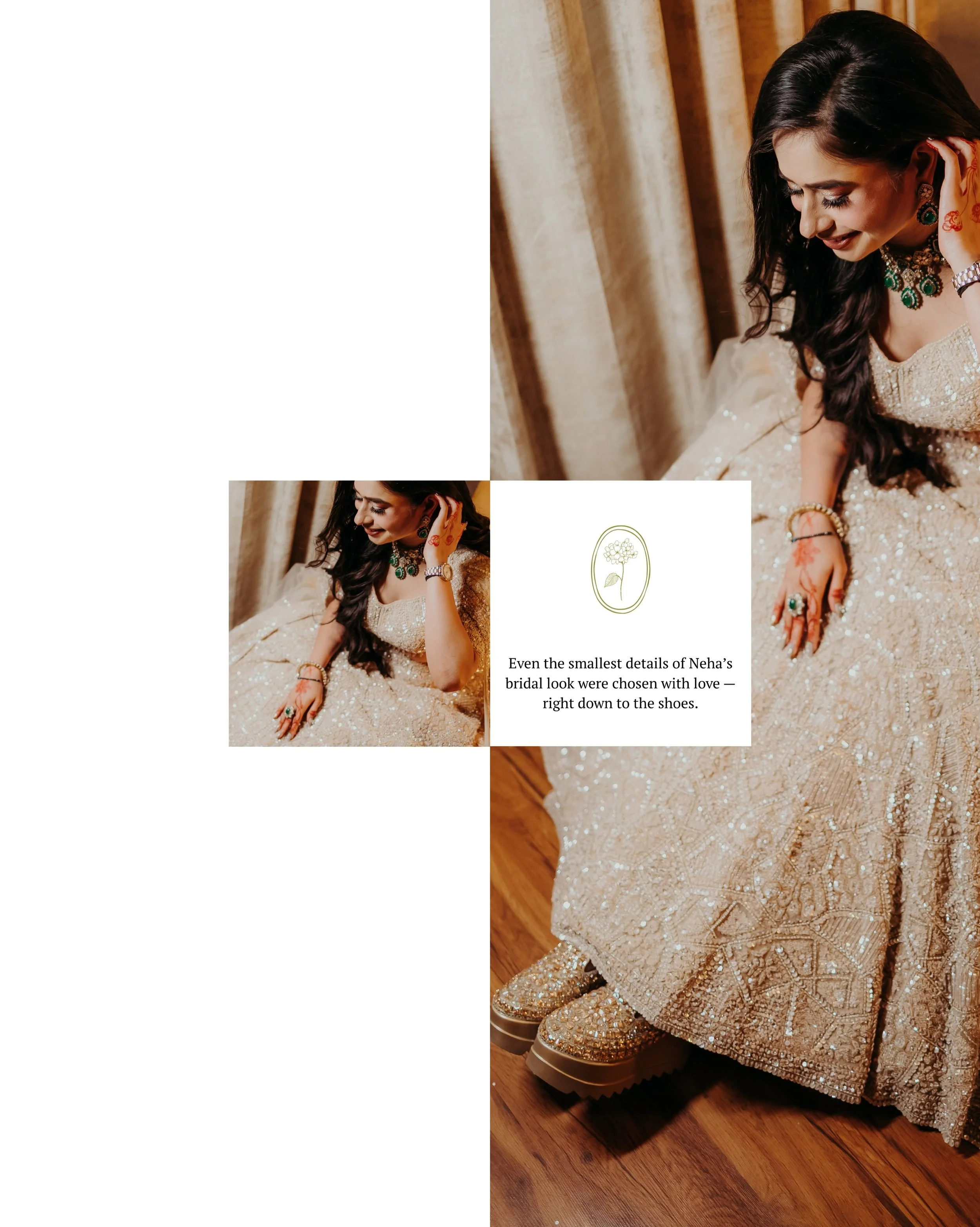 Brides POV - I remember looking at myself that evening and thinking - how strange, that one day can make everything before it feel like a before.

I wasn&rsquo;t waiting to become a bride yet.
I was simply Neha, dressed in a little more light than us