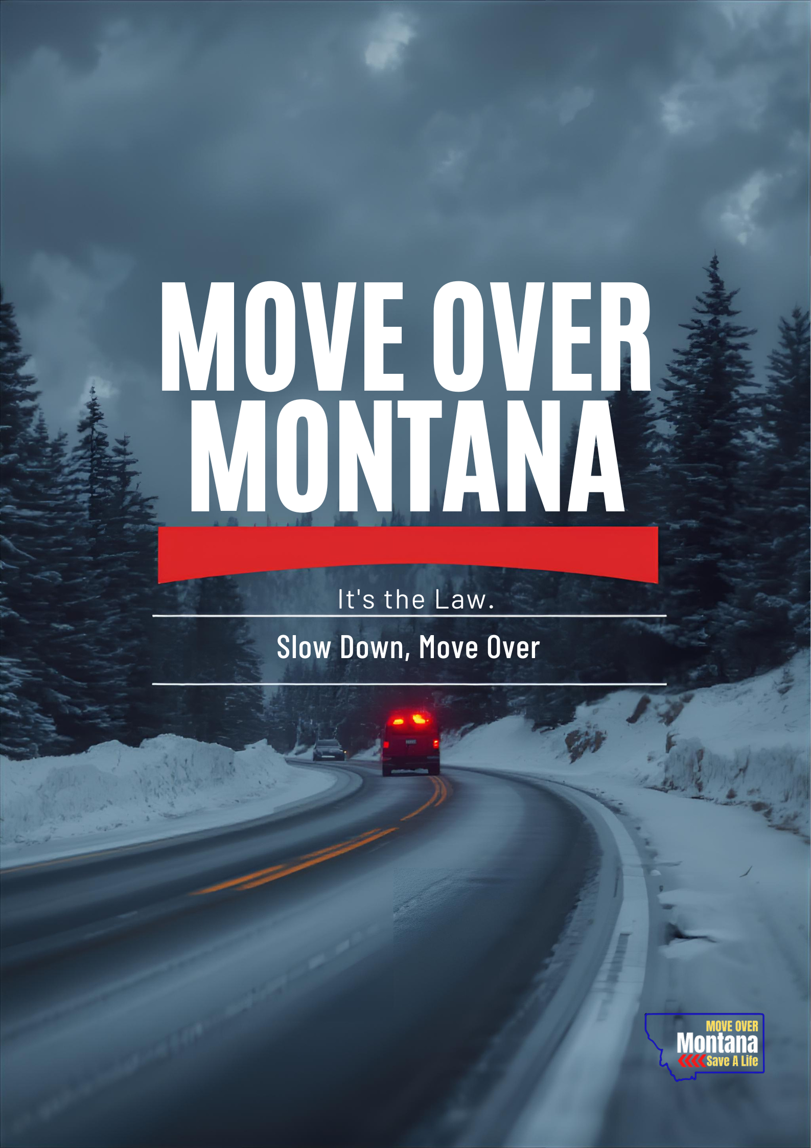 A snowy mountain road with trees on either side and a red vehicle driving away. Overlaid text promotes moving over for safety in Montana with a bottom right logo that says, "Move Over Montana, Save A Life."