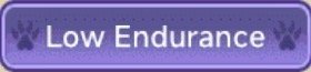 Purple button with the text 'Low Endurance' and paw print icons.