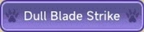 Purple banner with the text 'Dull Blade Strike' and paw prints on the sides.