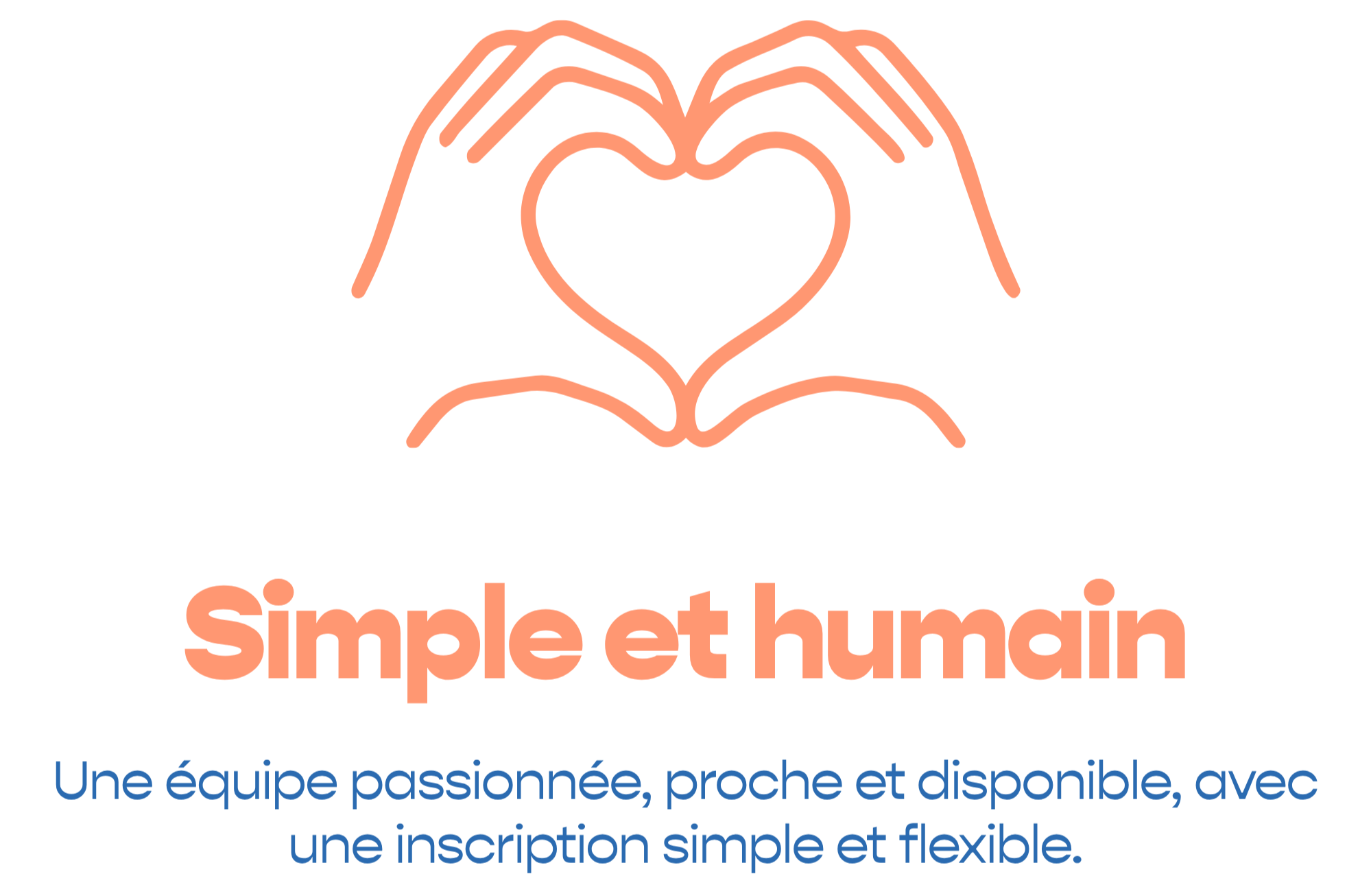 Simple et humain : une équipe passionnée, proche et disponible avec une inscription simple et flexible.