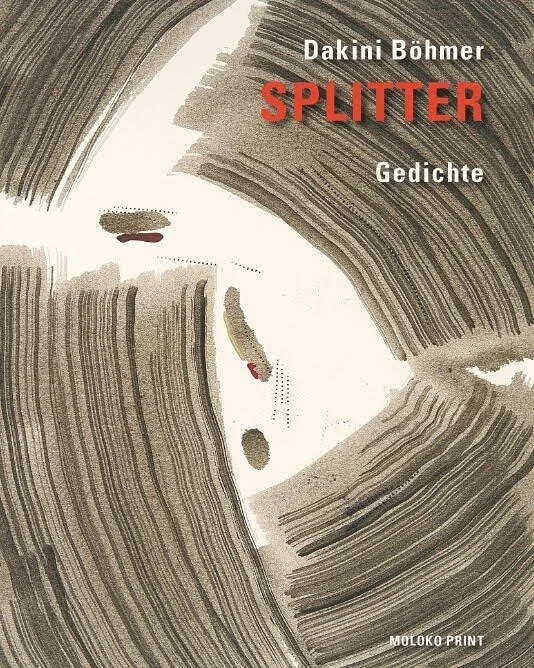 Buchcover mit abstrakten, farbigen Pinselstrichen und schwarzer Schrift. Titel: "Splitter", Untertitel: "Gedichte", Autor: Dakini Böhmer, Verlag: Moloko Print.