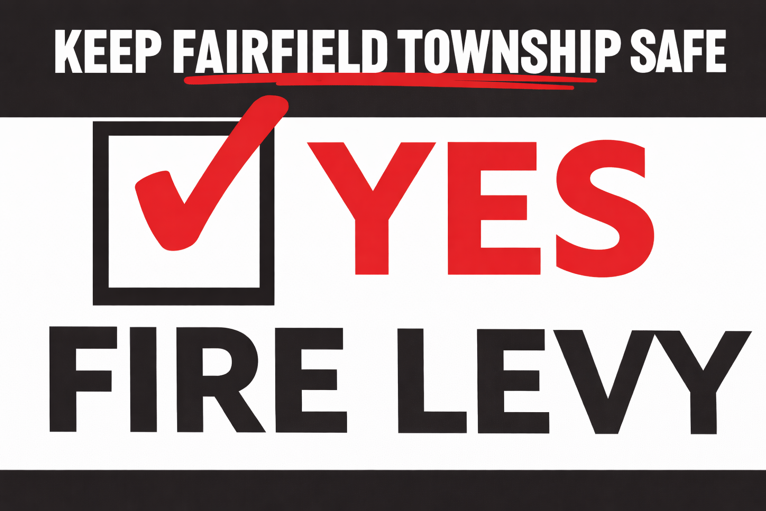 Sign that reads, "Keep Fairfield Township Safe," with a large checkmark and the words "YES" and "FIRE LEVY" in black and red text.