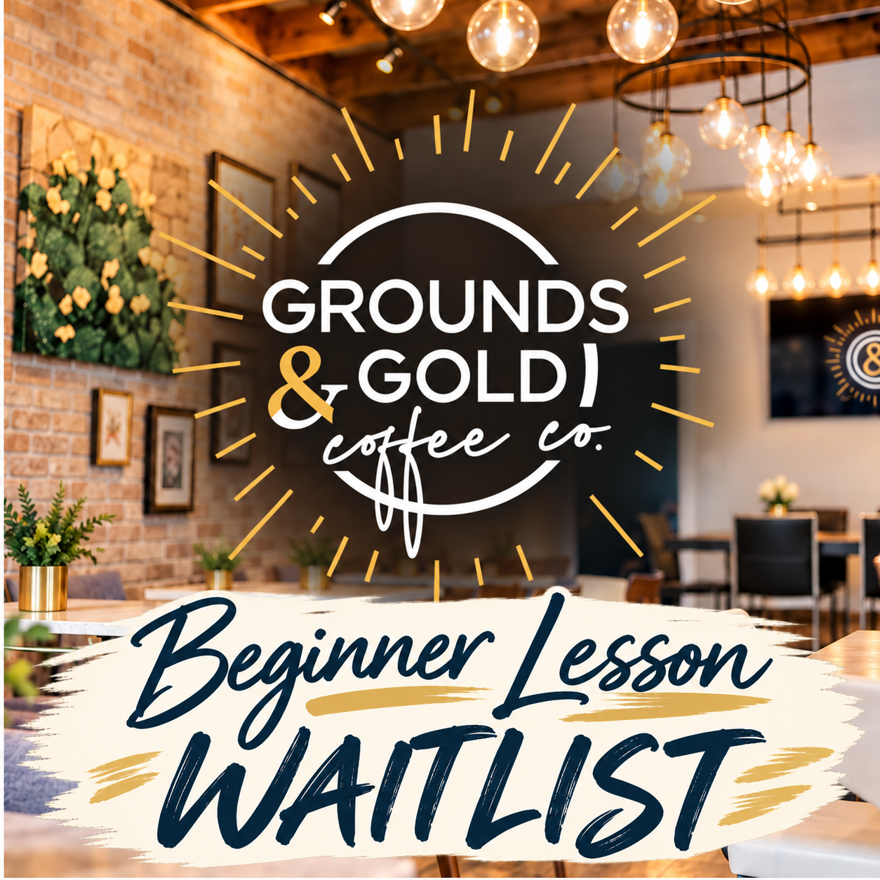 Grounds & Gold Beginner Lesson Waitlist.png