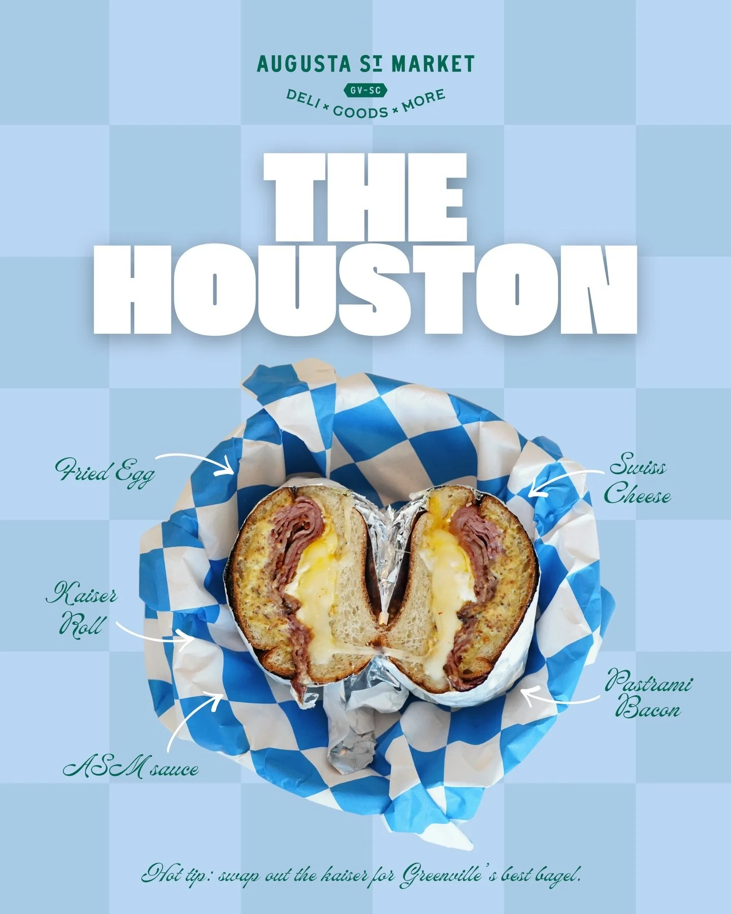 The Houston. 

Kaiser roll (or bagel) layered with fried eggs, pastrami bacon, swiss cheese and ASM sauce.

Bold, savory and packed with flavor.