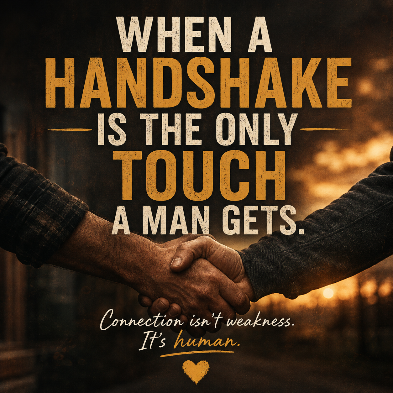 When A Handshake Is The Only Touch A Man Gets
