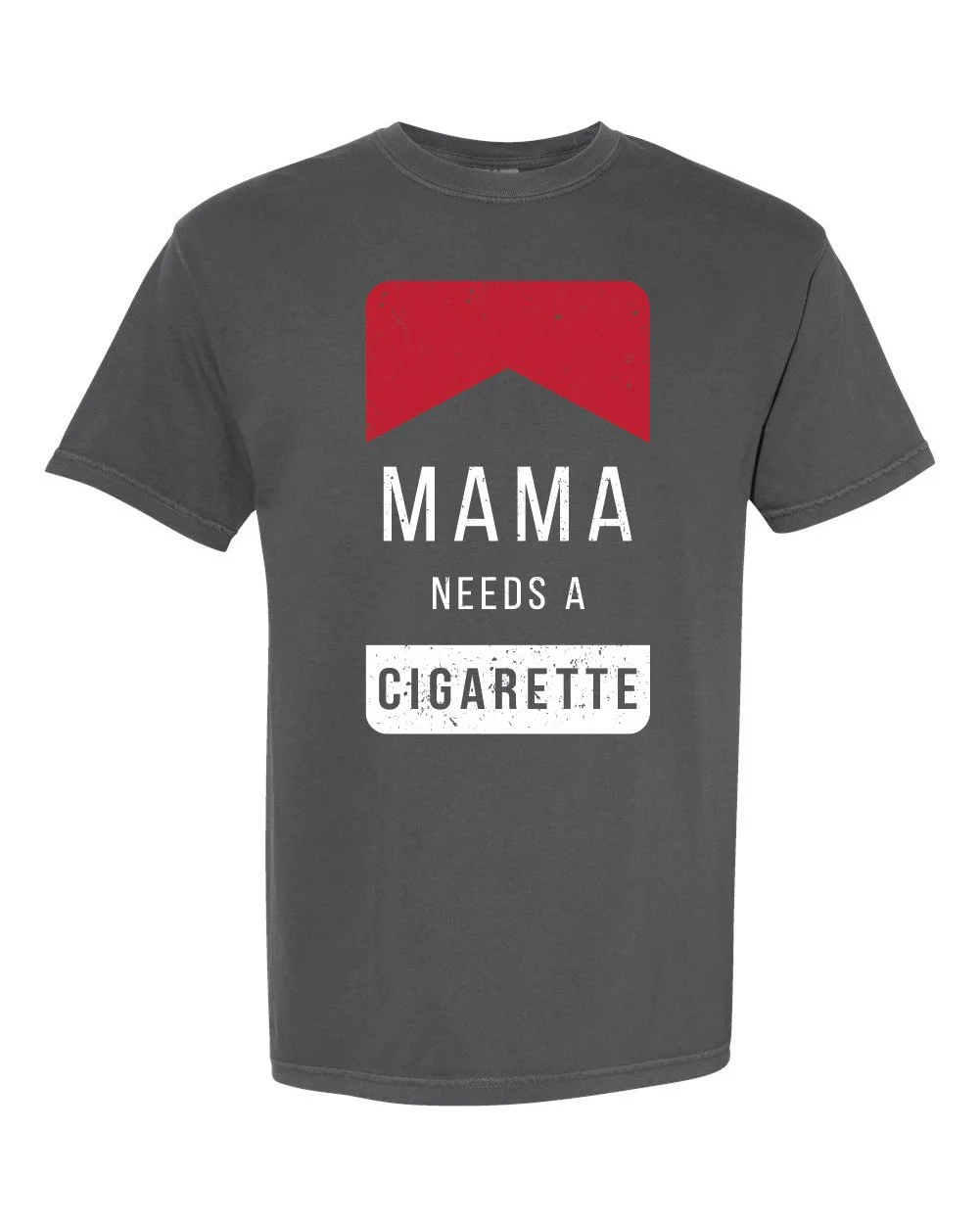 Mama Needs A Cigarette Graphic T-Shirt - Vintage Wash Cotton Tee