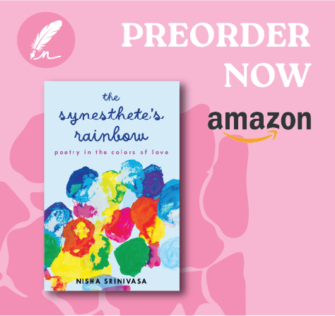 Preorder now advertisement for the poetry book "The Synesthete's Rainbow" by Nisha Srinivasa on a pink background with a book cover featuring colorful watercolor flowers.