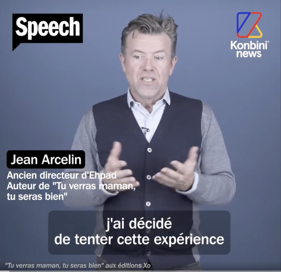 Interview d'un homme face caméra dans une vidéo d'information pour le média Konbini avec le texte 'Speech' en haut a gauche. Il s'agit de Jean Arcelin, ancien directeur d'Ephad, devant un fond uni bleu.