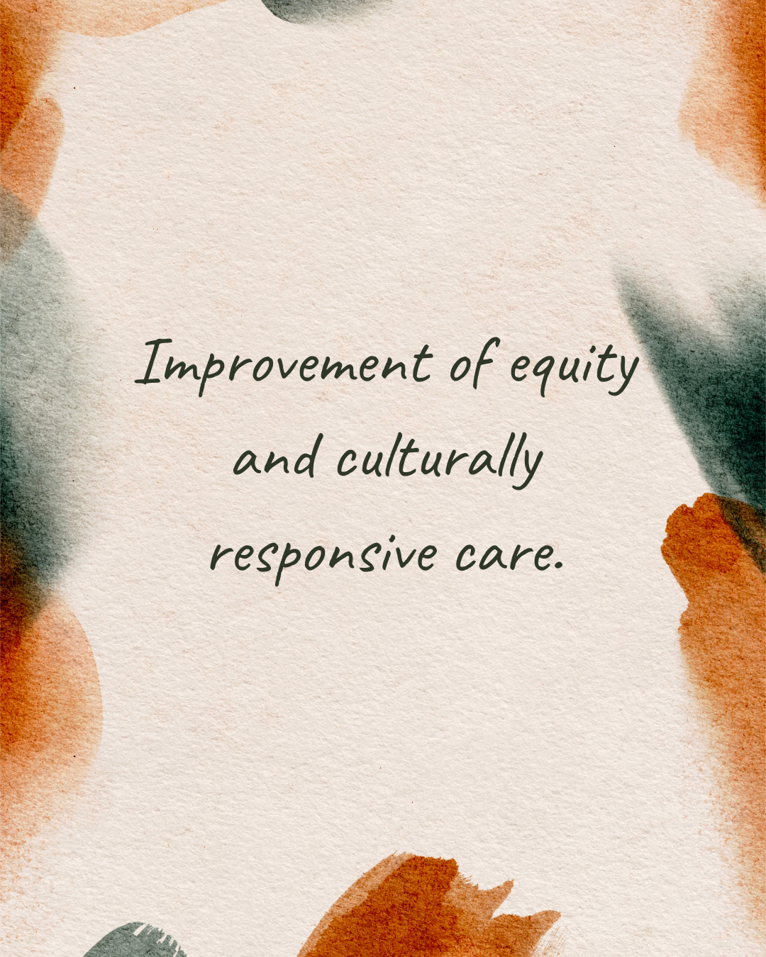 Text reads 'Improvement of equity and culturally responsive care' on a textured beige background with watercolor splotches of orange, green, and gray.