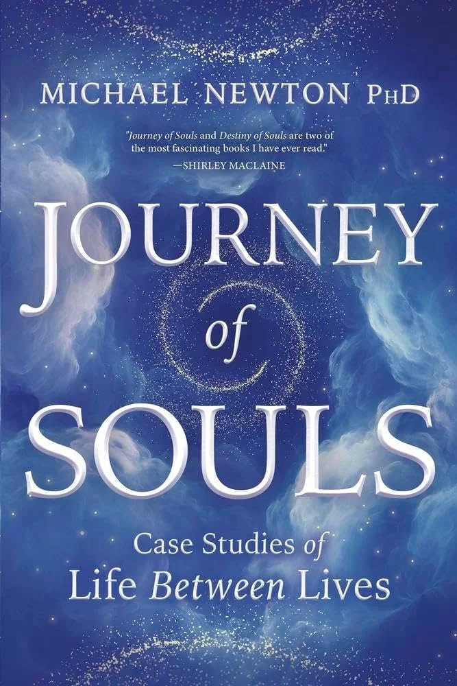 Journey of Souls: Case Studies of Life Between Lives by Michael Newton, PhD
