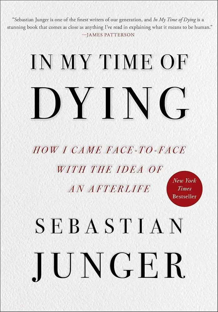 In My Time of Dying: How I Came Face to Face with the Idea of an Afterlife by Sebastian Junger