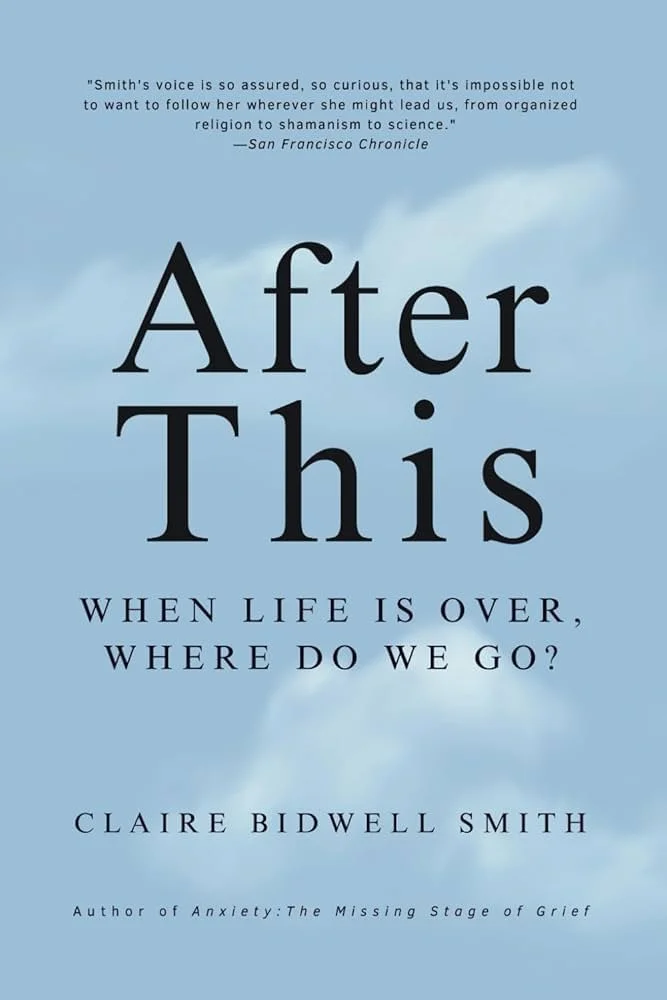 After This: When Life Is Over, Where Do We Go? by Claire Bidwell Smith 