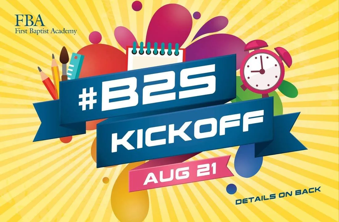 Colorful graphic announcing the B2S Kickoff event on August 21, hosted by First Baptist Academy, with school supplies and a clock icon.