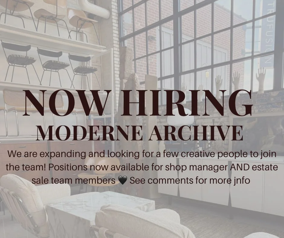 Moderne Archive is expanding! Looking for part time sales and design specialist in the shop and estate sale team members! Some design experience preferred, but not necessary. Both positions are available. If interested, please email anna@moderne-arch