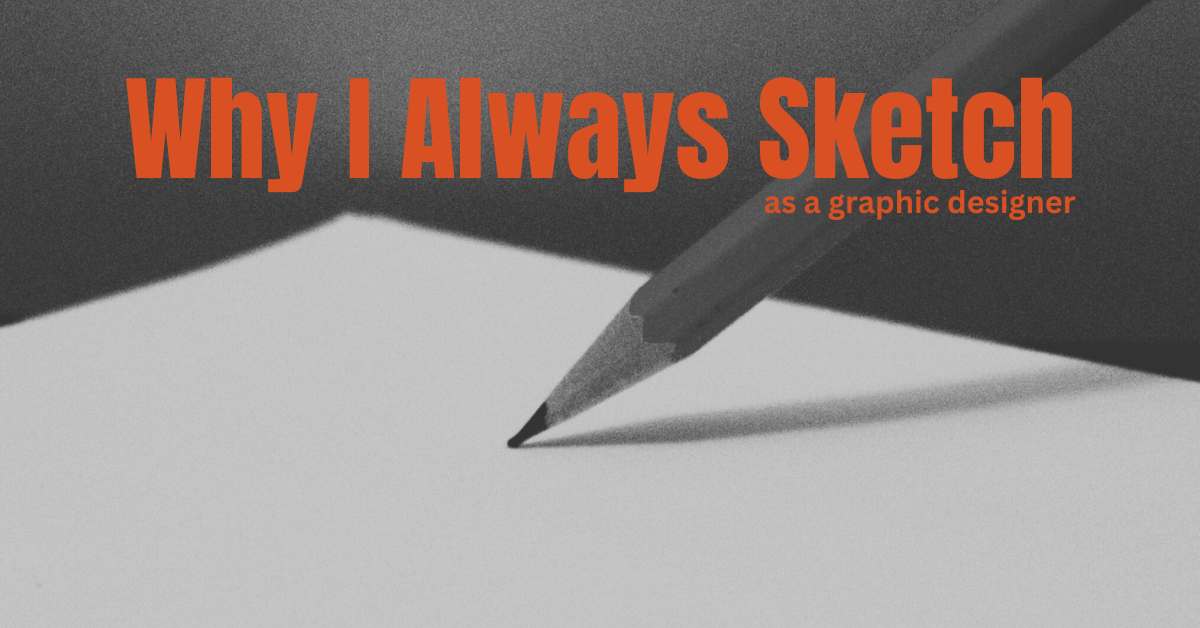 Why I Always Sketch as a Graphic Designer