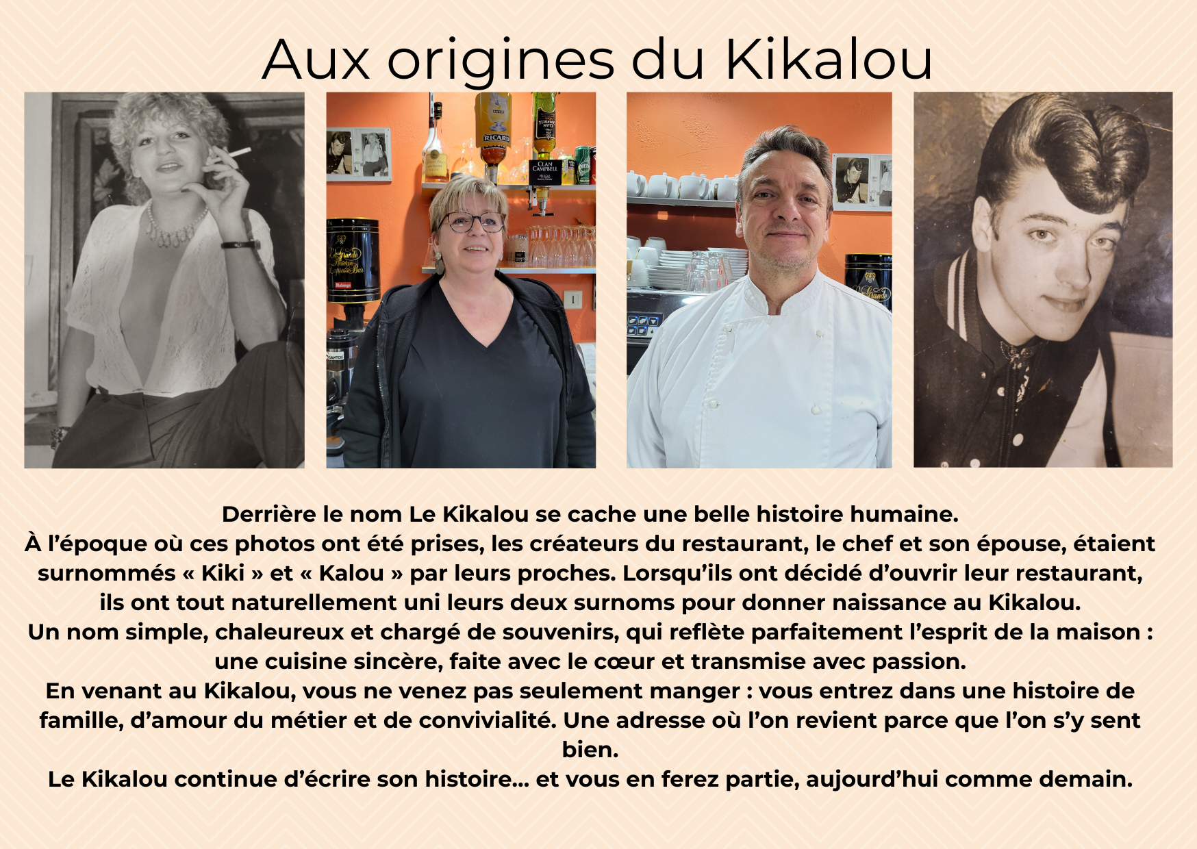 Aux origines du Kikalou : photos de Kiki et Kalou et histoire de la création du restaurant.