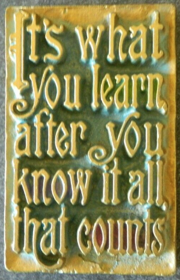 "It's what you learn after you know it all that counts."