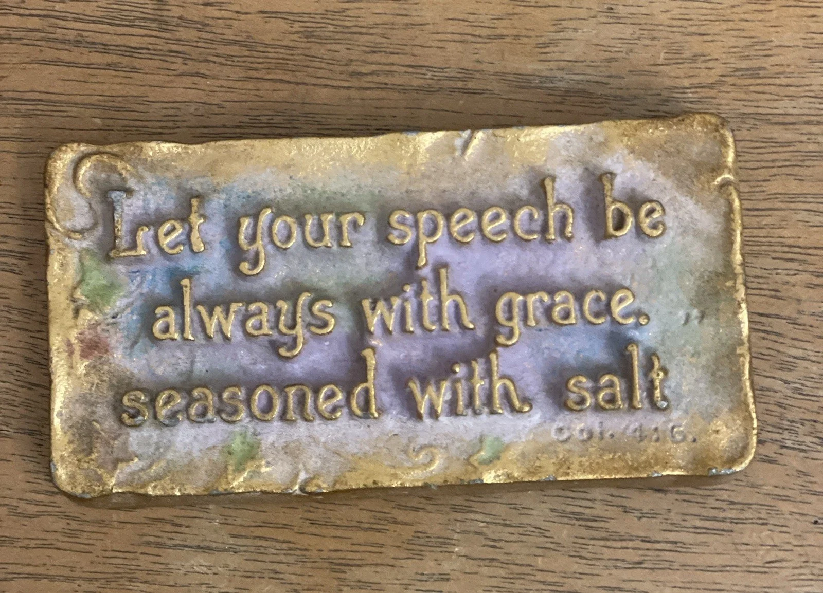 "Let your speech be always with geace,"