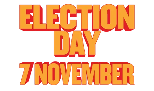 Text reading "ELECTION DAY 7 NOVEMBER" in bold red and yellow letters.