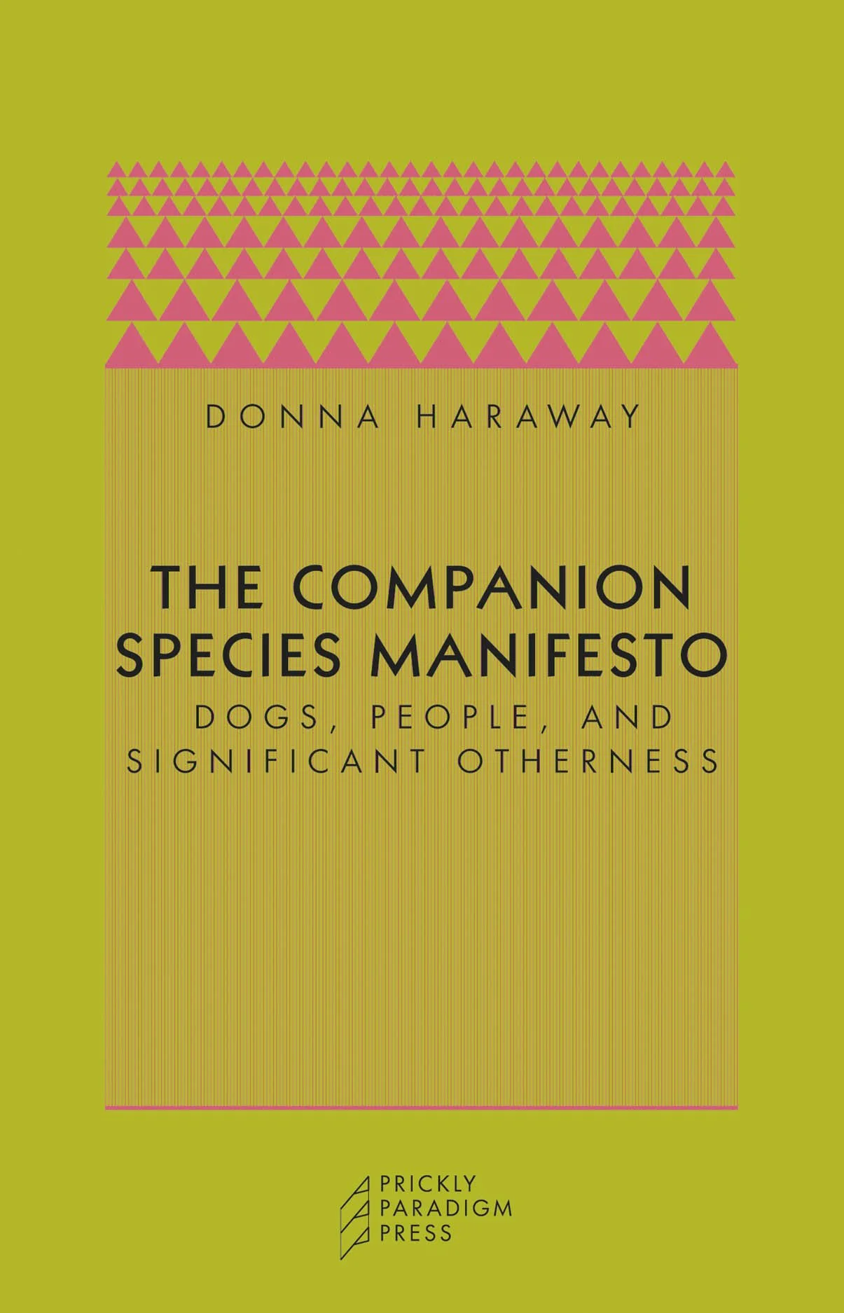 The Companion Species Manifesto | Dogs, People, and Significant Otherness